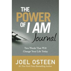 Osteen, Joel The Power Of I Am Journal: Two Words That Will Change Your Life Today Osteen, Joel The Power Of I Am Journal: Two Words That Will Change Your Life Today