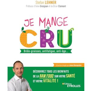 Lehner, Stefan Je mange cru: Brûle-graisses, antifatigue, anti-âge... Découvrez tous les bienfaits de la raw food sur votre santé et votre vitalité ! Lehner, Stefan Je mange cru: Brûle-graisses, antifatigue, anti-âge... Découvrez tous les bienfaits de la raw food sur votre santé et votre vitalité !