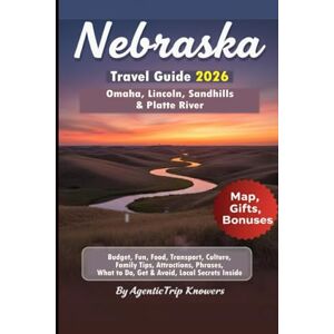 Knowers, AgenticTrip Nebraska Travel Guide 2026: Omaha, Lincoln, Sandhills & Platte River Budget, Fun, Food, Transport, Culture, Family Tips, Attractions, Phrases, What to ... Travel Smarter. Spend Less. Experience More) Knowers, AgenticTrip Nebraska Travel Guide 2026: Omaha, Lincoln, Sandhills & Platte River Budget, Fun, Food, Transport, Culture, Family Tips, Attractions, Phrases, What to ... Travel Smarter. Spend Less. Experience More)