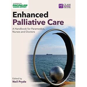 Care+ Enhanced Palliative Care: A handbook for paramedics, nurses and doctors Care+ Enhanced Palliative Care: A handbook for paramedics, nurses and doctors