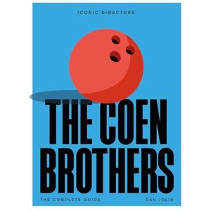 Jolin, Dan The Coen Brothers: The Complete Unofficial Guide (Iconic Directors) Jolin, Dan The Coen Brothers: The Complete Unofficial Guide (Iconic Directors)