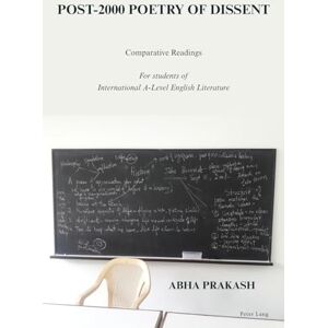 Prakash, Abha Post-2000 Poetry of Dissent: Comparative Readings For students of International A-Level English Literature Prakash, Abha Post-2000 Poetry of Dissent: Comparative Readings For students of International A-Level English Literature