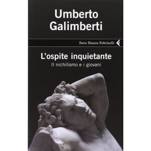 Galimberti, Umberto L'ospite inquietante. Il nichilismo e i giovani Galimberti, Umberto L'ospite inquietante. Il nichilismo e i giovani