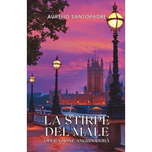 Santopadre, Aurelio La Stirpe del Male: Operazione Angrbodhra Santopadre, Aurelio La Stirpe del Male: Operazione Angrbodhra