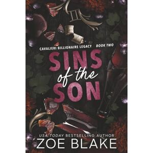 Blake, Zoe Sins of the Son: A Dark Enemies to Lovers Romance: 2 (Cavalieri Billionaire Legacy) Blake, Zoe Sins of the Son: A Dark Enemies to Lovers Romance: 2 (Cavalieri Billionaire Legacy)