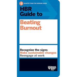 Review, Harvard Business HBR Guide to Beating Burnout Review, Harvard Business HBR Guide to Beating Burnout