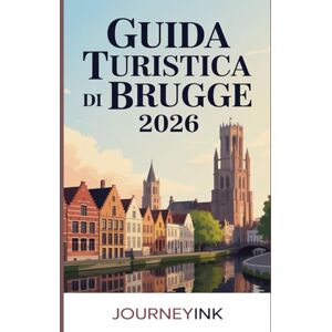 Journeyink Guida Turistica Di Brugge 2026: Una guida esperta per viaggiatori alla storia, al patrimonio e alle esperienze autentiche di Bruges per i viaggiatori del 2026 Journeyink Guida Turistica Di Brugge 2026: Una guida esperta per viaggiatori alla storia, al patrimonio e alle esperienze autentiche di Bruges per i viaggiatori del 2026