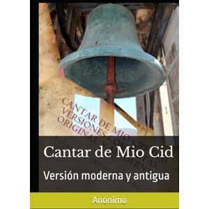 Aroha, Anonimo / Atidem Cantar de Mio Cid ( Anonimo). Dos versiones completas: Original y Moderna. Introduccion por Atidem Aroha.: Version moderna y antigua. Aroha, Anonimo / Atidem Cantar de Mio Cid ( Anonimo). Dos versiones completas: Original y Moderna. Introduccion por Atidem Aroha.: Version moderna y antigua.