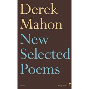 Mahon, Derek New Selected Poems Mahon, Derek New Selected Poems