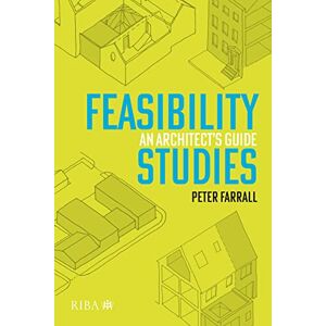 Farrall, Peter Feasibility Studies: An Architect’s Guide Farrall, Peter Feasibility Studies: An Architect’s Guide