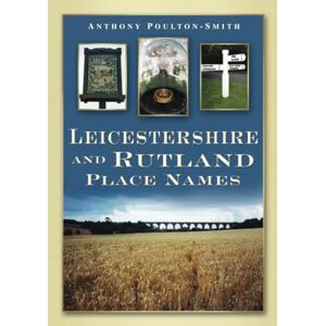 Poulton-Smith, Anthony Leicestershire and Rutland Places Names Poulton-Smith, Anthony Leicestershire and Rutland Places Names