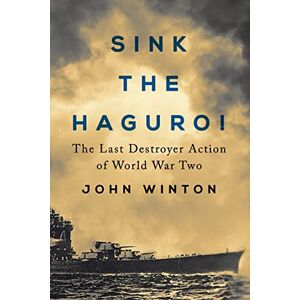 Winton, John Sink the Haguro!: Last Destroyer Action of the Second World War (Warship Battles of World War Two) Winton, John Sink the Haguro!: Last Destroyer Action of the Second World War (Warship Battles of World War Two)