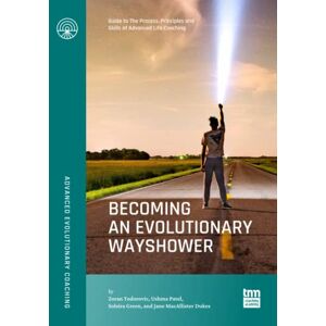 Todorovic, Zoran Becoming an Evolutionary Wayshower: Guide to The Process, Principles and Skills of Advanced Life Coaching Todorovic, Zoran Becoming an Evolutionary Wayshower: Guide to The Process, Principles and Skills of Advanced Life Coaching