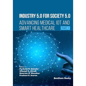 Mahalle, Parikshit N. Industry 5.0 for Society 5.0: Advancing Medical IoT and Smart Healthcare (Part 1) Mahalle, Parikshit N. Industry 5.0 for Society 5.0: Advancing Medical IoT and Smart Healthcare (Part 1)