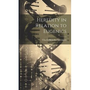 Davenport, Charles Benedict Heredity in Relation to Eugenics Davenport, Charles Benedict Heredity in Relation to Eugenics