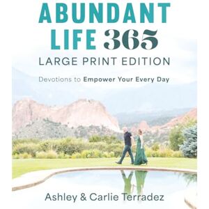 Terradez, Ashley Abundant Life 365 (Large Print Edition): Devotions to Empower Your Every Day Terradez, Ashley Abundant Life 365 (Large Print Edition): Devotions to Empower Your Every Day