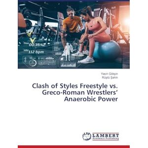 Gökşin, Yasin Clash of Styles Freestyle vs. Greco-Roman Wrestlers’ Anaerobic Power Gökşin, Yasin Clash of Styles Freestyle vs. Greco-Roman Wrestlers’ Anaerobic Power