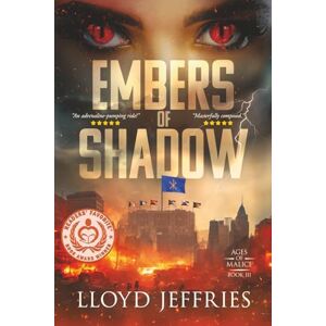 Jeffries, Lloyd Embers of Shadow: Ages of Malice, Book III: 3 Jeffries, Lloyd Embers of Shadow: Ages of Malice, Book III: 3