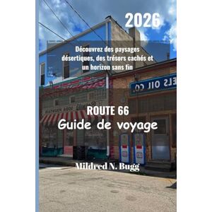 Bugg, Mildred N. ROUTE 66 Guide de voyage 2026: Découvrez des paysages désertiques, des trésors cachés et un horizon sans fin Bugg, Mildred N. ROUTE 66 Guide de voyage 2026: Découvrez des paysages désertiques, des trésors cachés et un horizon sans fin