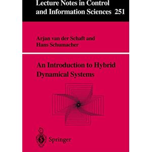 van der Schaft, Arjan J. An Introduction to Hybrid Dynamical Systems: 251 (Lecture Notes in Control and Information Sciences, 251) van der Schaft, Arjan J. An Introduction to Hybrid Dynamical Systems: 251 (Lecture Notes in Control and Information Sciences, 251)