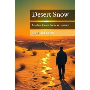 Johnson, Mr Luke Desert Snow (The James Snow Story) Johnson, Mr Luke Desert Snow (The James Snow Story)