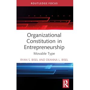 Bisel, Ryan S. Organizational Constitution in Entrepreneurship: Movable Type (Routledge Studies in Communication, Organization, and Organizing) Bisel, Ryan S. Organizational Constitution in Entrepreneurship: Movable Type (Routledge Studies in Communication, Organization, and Organizing)
