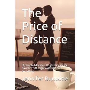 Burnside, Jennifer The Price of Distance: She wanted distance. He gave her silence. Now the truth might cost them both everything. (Heirs & Lies-Power runs in the blood. So do secrets.) Burnside, Jennifer The Price of Distance: She wanted distance. He gave her silence. Now the truth might cost them both everything. (Heirs & Lies-Power runs in the blood. So do secrets.)