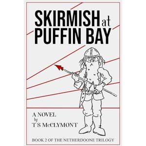 McClymont, T S Skirmish at Puffin Bay: Book 2 of the Netherdoone Trilogy McClymont, T S Skirmish at Puffin Bay: Book 2 of the Netherdoone Trilogy