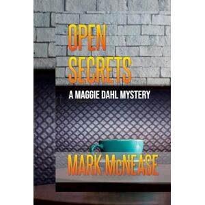 McNease, Mark Open Secrets: A Maggie Dahl Mystery (Maggie Dahl Mysteries) McNease, Mark Open Secrets: A Maggie Dahl Mystery (Maggie Dahl Mysteries)