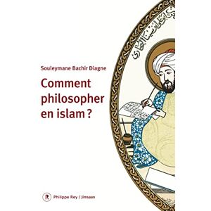 Diagne, Souleymane Bachir Comment philosopher en Islam ? Diagne, Souleymane Bachir Comment philosopher en Islam ?