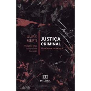Roberts Justiça Criminal: uma breve introdução Roberts Justiça Criminal: uma breve introdução