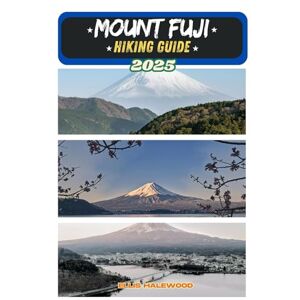 HALEWOOD, ELLIS Mount Fuji Hiking Guide 2025: 66 (TrailWise: The 2025 Hiking Series) HALEWOOD, ELLIS Mount Fuji Hiking Guide 2025: 66 (TrailWise: The 2025 Hiking Series)