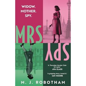 Robotham, M. J. Mrs Spy: An evocative and exhilarating ride through 60s London, described as "The Thursday Murder Club for spies Robotham, M. J. Mrs Spy: An evocative and exhilarating ride through 60s London, described as "The Thursday Murder Club for spies