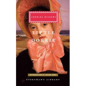 Dickens, Charles Little Dorrit: Charles Dickens (Everyman's Library CLASSICS) Dickens, Charles Little Dorrit: Charles Dickens (Everyman's Library CLASSICS)