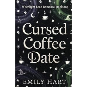 Hart, Emily Cursed Cofee Date: A Witchy Coffee Shop Romance About Breaking the Love Hex Hart, Emily Cursed Cofee Date: A Witchy Coffee Shop Romance About Breaking the Love Hex