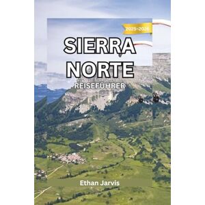 Jarvis, Ethan SIERRA NORTE REISEFÜHRER 2025–2026: Ihr umfassender Reiseführer zu den Pueblos Mancomunados: Wandern, Kultur, Essen und Gemeinschaftsleben im Hochland von Oaxaca (The Traveler's Companion) Jarvis, Ethan SIERRA NORTE REISEFÜHRER 2025–2026: Ihr umfassender Reiseführer zu den Pueblos Mancomunados: Wandern, Kultur, Essen und Gemeinschaftsleben im Hochland von Oaxaca (The Traveler's Companion)