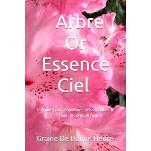 Riviera deriu, Jennifer Arbre Or Essence Ciel: Un guide pour reconnecter cœur ,corps ,esprit Riviera deriu, Jennifer Arbre Or Essence Ciel: Un guide pour reconnecter cœur ,corps ,esprit