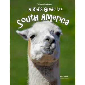 Roberts A Kid's Guide to South America Roberts A Kid's Guide to South America