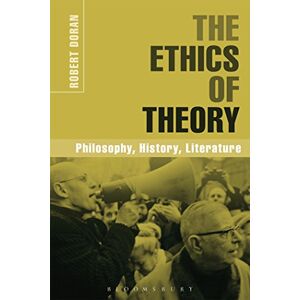 Doran, Robert Ethics of Theory, The: Philosophy, History, Literature Doran, Robert Ethics of Theory, The: Philosophy, History, Literature