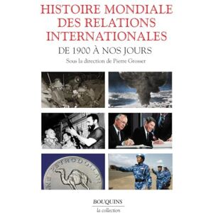 Grosser, Pierre Histoire mondiale des relations internationales Des 1900 à nos jours: De 1900 à nos jours Grosser, Pierre Histoire mondiale des relations internationales Des 1900 à nos jours: De 1900 à nos jours