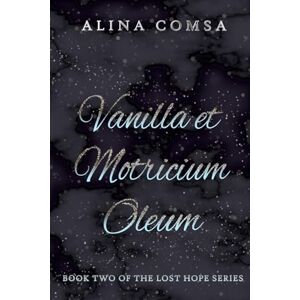 Comsa, Alina Vanilla et Motricium Oleum: 2 (Lost Hope) Comsa, Alina Vanilla et Motricium Oleum: 2 (Lost Hope)