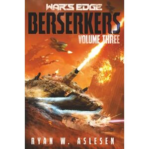 Aslesen, Ryan W. War's Edge: Berserkers: Volume 3 (Books 7-9) (War's Edge: Berserkers combo volume) Aslesen, Ryan W. War's Edge: Berserkers: Volume 3 (Books 7-9) (War's Edge: Berserkers combo volume)