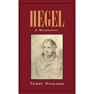 Pinkard, Terry Hegel: A Biography Pinkard, Terry Hegel: A Biography