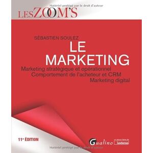 Soulez, Sébastien Le marketing: Marketing stratégique et opérationnel Comportement de l'acheteur et CRM Marketing digital Soulez, Sébastien Le marketing: Marketing stratégique et opérationnel Comportement de l'acheteur et CRM Marketing digital