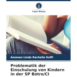 KOFFI, Amenan Linda Rachelle Problematik der Einschulung von Kindern in der SP Botro/CI KOFFI, Amenan Linda Rachelle Problematik der Einschulung von Kindern in der SP Botro/CI