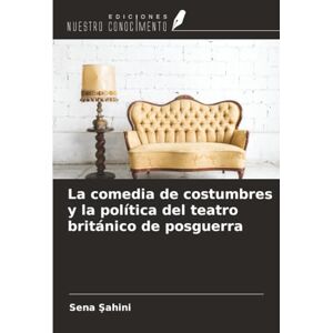 Şahini, Sena La comedia de costumbres y la política del teatro británico de posguerra Şahini, Sena La comedia de costumbres y la política del teatro británico de posguerra