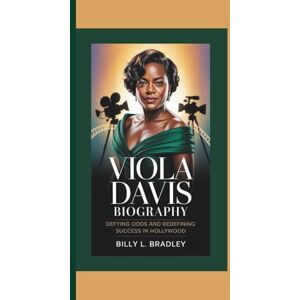 L. Bradley, Billy VIOLA DAVIS BIOGRAPHY: Defying Odds and Redefining Success in Hollywood L. Bradley, Billy VIOLA DAVIS BIOGRAPHY: Defying Odds and Redefining Success in Hollywood