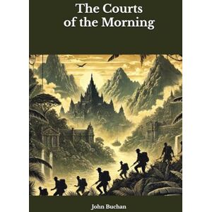 Buchan, John The Courts of the Morning Buchan, John The Courts of the Morning