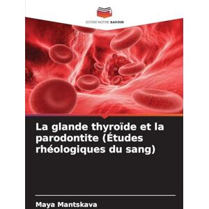 Mantskava, Maya La glande thyroïde et la parodontite (Études rhéologiques du sang) Mantskava, Maya La glande thyroïde et la parodontite (Études rhéologiques du sang)