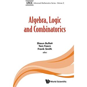 Algebra, Logic And Combinatorics: 3 (Ltcc Advanced Mathematics Series) Algebra, Logic And Combinatorics: 3 (Ltcc Advanced Mathematics Series)